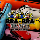 BRA★BRA FINAL FANTASY Brass de Bravo